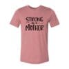 Strong As A Mother Shirt